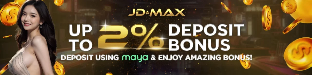 boost your online gambling experience at jdmax casino deposit with maya and earn a 2% bonus on your deposit